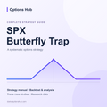 Options Hub — SPX Butterfly Trap Complete Strategy Guide